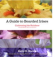 A guide to bearded irises : cultivating the rainbow for beginners and enthusiasts cover image cdn