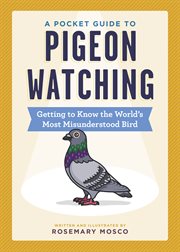 A Pocket Guide to Pigeon Watching : Getting to Know the World's Most Misunderstood Bird cover image cdn