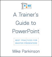 A trainer's guide to PowerPoint : best practices for master presenters cover image cdn