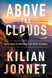 Above the clouds : how I carved my own path to the top of the world cover image cdn