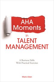 Aha moments in talent management : a business fable with practical exercises cover image cdn