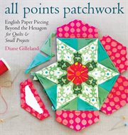 All points patchwork : English paper piecing beyond the hexagon, for quilts & small projects cover image cdn