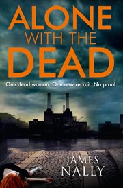 Alone with the dead : one dead woman, one new recruit, no proof cover image cdn