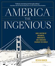 America the ingenious : how a nation of dreamers, immigrants, and tinkerers changed the world cover image cdn