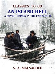 An island hell a soviet prison in the far north : Classics To Go cover image cdn