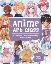 Anime art class : a complete course in drawing manga cuties cover image cdn