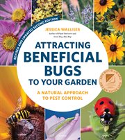 Attracting beneficial bugs to your garden : a natural approach to pest control cover image cdn