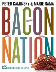 Bacon nation : 125 irresistible recipes cover image cdn