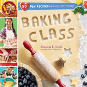 Baking class : 50 fun recipes kids will love to bake! cover image cdn