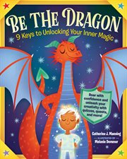 Be the dragon : 9 keys to unlocking your inner magic cover image cdn