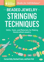 Beaded Jewelry: Stringing Techniques : Skills, Tools, and Materials for Making Handcrafted Jewelry. A Storey BASICS® Title cover image cdn