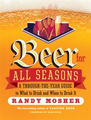 Beer for all seasons : a through-the-year guide to what to drink and when to drink it cover image cdn