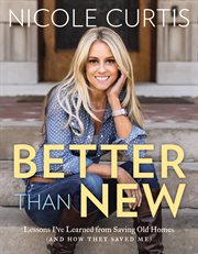 Better than new : lessons I've learned from saving old homes (and how they saved me) cover image cdn