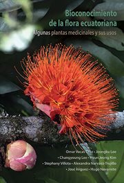 Bioconocimiento de la flora ecuatoriana. algunas plantas medicinales y sus usos cover image cdn