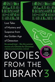 Bodies from the library : forgotten stories of mystery and suspense by the queens of crime and other masters of the golden age. 3 cover image cdn