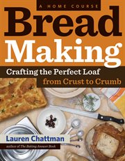 Bread Making: A Home Course : Crafting the Perfect Loaf, From Crust to Crumb cover image cdn