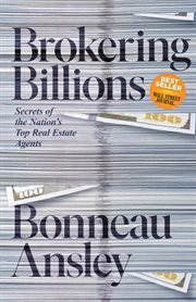 Brokering billions : Secrets of the Nation's Top Real Estate Agents cover image cdn