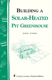 Building a solar-heated pit greenhouse cover image cdn