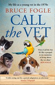 Call the vet : My Life as a Young Vet in 1970s London cover image cdn