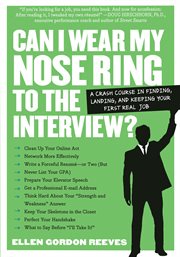 Can i wear my nose ring to the interview? : a crash course in finding, landing, and keeping your first real job cover image cdn