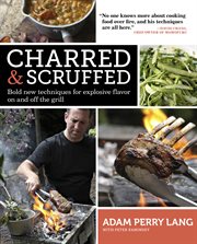 Charred & scruffed : bold new techniques for explosive flavor on and off the grill cover image cdn