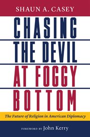 Chasing the Devil at Foggy Bottom : The Future of Religion in American Diplomacy cover image cdn