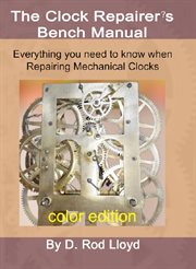 Clock repairer?s bench manual : everything you need to know when repairing mechanical clocks cover image cdn