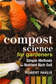 Compost science for gardeners : simple methods for nutrient rich soil cover image cdn