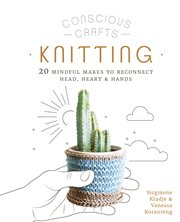 Knitting : 20 mindful makes to reconnect head, heart & hands cover image cdn