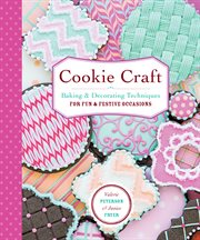 Cookie craft : from baking to luster dust, designs and techniques for creative cookie occasions cover image cdn