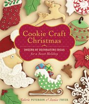 Cookie craft Christmas : dozens of decorating ideas for a sweet holiday cover image cdn