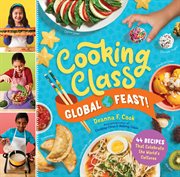 Cooking class global feast! : 44 recipes that celebrate the world's cultures cover image cdn