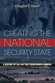 Creating the National Security State : a History of the Law That Transformed America cover image cdn