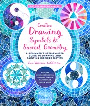 Creative drawing : symbols & sacred geometry : a beginner's step-by-step guide to drawing and painting inspired motifs cover image cdn