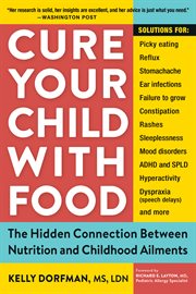 What's eating your child? : the hidden connections between food and childhood ailments : anxiety, recurrent ear infections, stomachaches, picky eating, rashes, ADHD, and more : and what every parent can do about it cover image cdn