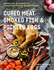 Cured meat, smoked fish & pickled eggs : recipes and techniques for preserving protein-packed foods cover image cdn