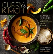 Curry & kimchi : flavor secrets for creating 70 Asian-inspired recipes at home cover image cdn