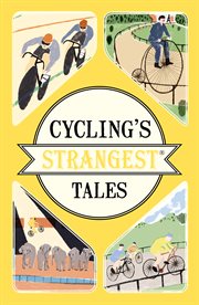 Cycling's strangest tales : extraordinary but true stories cover image cdn