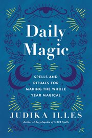 Daily magic : spells and rituals for making the whole year magical cover image cdn