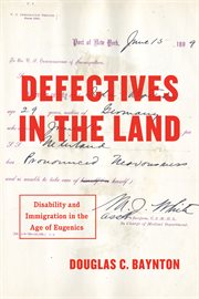 Defectives in the land : disability and immigration in the age of eugenics cover image cdn