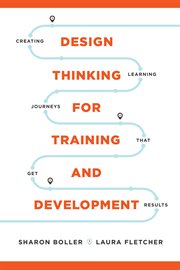 Design thinking for training and development : creating learningjourneys that get results cover image cdn