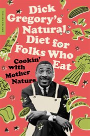 Dick Gregory's natural diet for folks who eat : cookin' with Mother Nature! cover image cdn