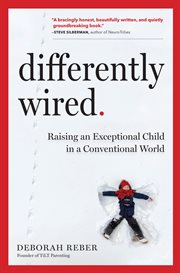 Differently wired : raising an exceptional child in a conventional world cover image cdn