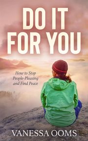 Do it for you : How to Stop People-Pleasing and Find Peace cover image cdn