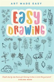 Easy drawing : simple step-by-step lessons for learning to draw in more than just pencil cover image cdn