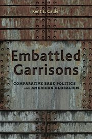 Embattled Garrisons : Comparative Base Politics and American Globalism cover image cdn