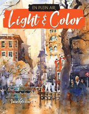 Light & color: expert techniques and step-by-step projects for capturing mood and atmosphere in watercolor cover image cdn