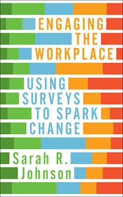 Engaging the workplace : using surveys to spark change cover image cdn
