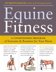 Equine fitness : a conditioning program of exercises & routines for your horse cover image cdn
