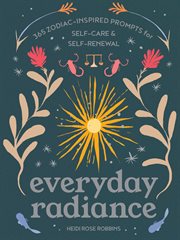 Everyday radiance : 365 zodiac-inspired prompts for self-care & self-renewal cover image cdn